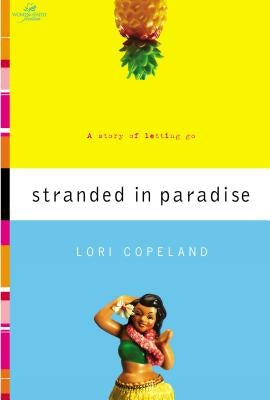 Stranded in Paradise: A Story of Letting Go by Copeland, Lori