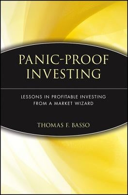 Panic-Proof Investing: Lessons in Profitable Investing from a Market Wizard by Basso, Thomas F.