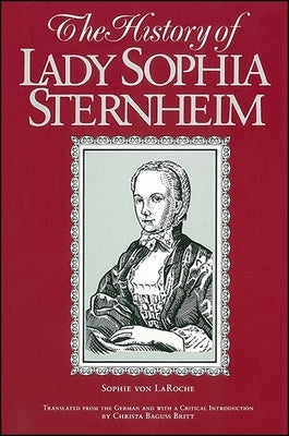 The History of Lady Sophia Sternheim (Revised) by Laroche, Sophie Von