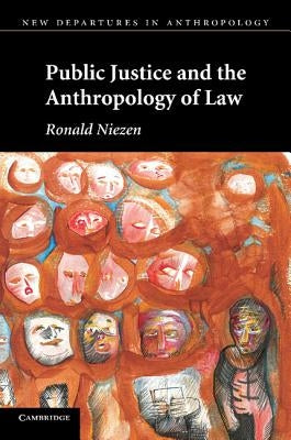 Public Justice and the Anthropology of Law by Niezen, Ronald