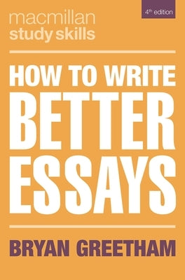 How to Write Better Essays by Greetham, Bryan