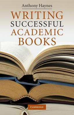 Writing Successful Academic Books by Haynes, Anthony