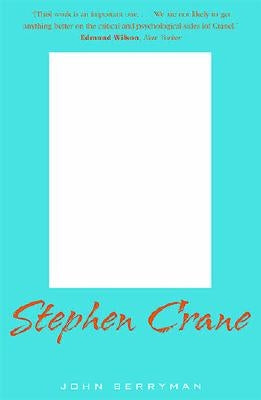 Stephen Crane: A Critical Biography by Barryman, John