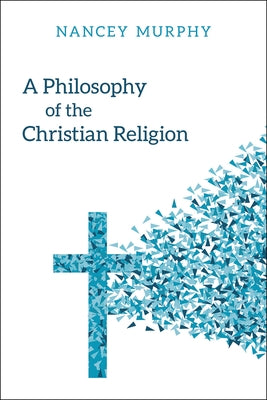 A Philosophy of the Christian Religion: Conflict, Faith, and Human Life by Murphy, Nancey