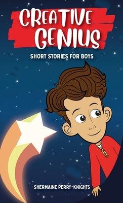 Creative Genius: Short Stories for Boys by Perry-Knights, Shermaine