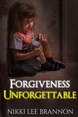 Forgiveness Unforgettable by Brannon, Nikki Lee