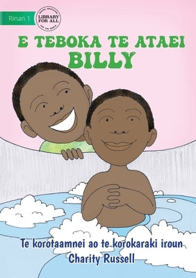 Billy Baths the Baby - E teboka te ataei Billy (Te Kiribati) by Russell, Charity