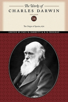 The Works of Charles Darwin, Volume 16: The Origin of Species, 1876 by Darwin, Charles