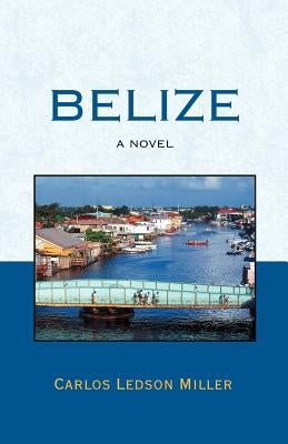 Belize by Miller, Carlos Ledson