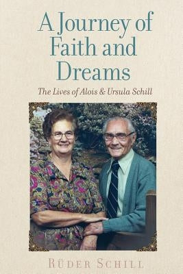 A Journey of Faith and Dreams by Schill, Ruder