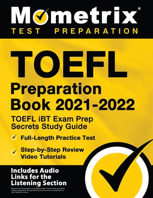 TOEFL Preparation Book 2021-2022 - TOEFL iBT Exam Prep Secrets Study Guide, Full-Length Practice Test, Step-by-Step Review Video Tutorials: [Includes by Bowling, Matthew