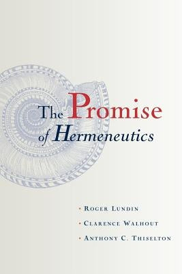 The Promise of Hermeneutics by Lundin, Roger