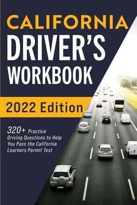 California Driver's Workbook: 320+ Practice Driving Questions to Help You Pass the California Learner's Permit Test by Prep, Connect
