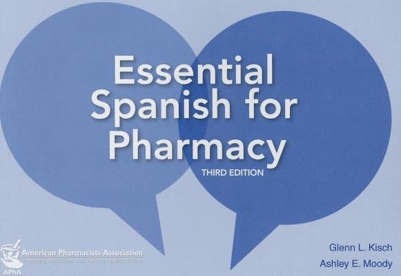 Essential Spanish for Pharmacists by Kisch, Glenn L.