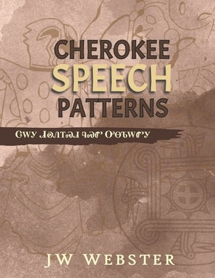 Cherokee Speech Patterns by Webster, Jw