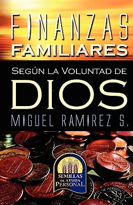 Finanzas Familiares Segun La Voluntad de Dios by Ramírez, Miguel