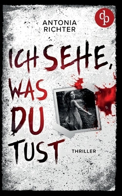 Ich sehe, was du tust by Richter, Antonia