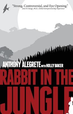 Rabbit in the Jungle: A Memoir about Family, Crime, Second Chances, and Living Your Dream by Baker, Holly