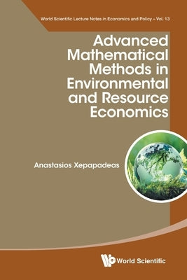 Advanced Mathematical Methods in Environmental and Resource Economics by Xepapadeas, Anastasios