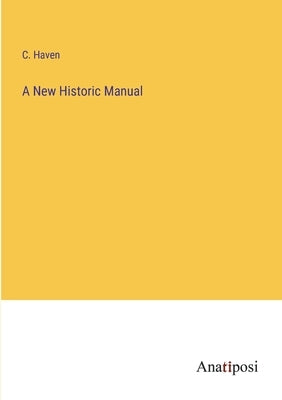 A New Historic Manual by Haven, C.