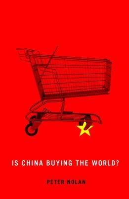 Is China Buying the World? by Nolan, Peter