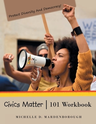 Civics Matter 101 Workbook by Mardenborough, Michelle D.