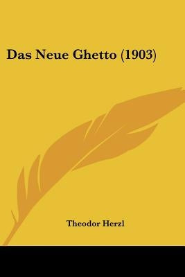 Das Neue Ghetto (1903) by Herzl, Theodor