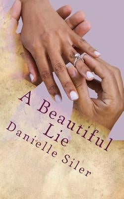 A Beautiful Lie by Siler, Danielle