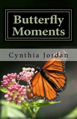 Butterfly Moments: A Composers Journey to Spiritual Enlightenment by Jordan, Cynthia