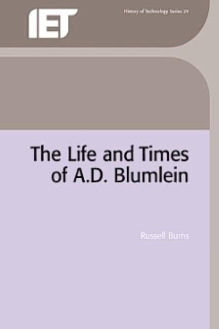 The Life and Times of A.D. Blumlein by Burns, Russell