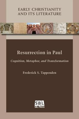 Resurrection in Paul: Cognition, Metaphor, and Transformation by Tappenden, Frederick S.