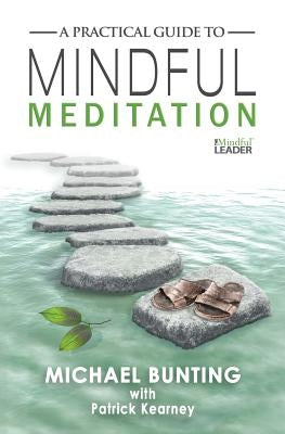 A Practical Guide to Mindful Meditation by Bunting, Michael