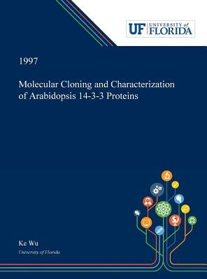 Molecular Cloning and Characterization of Arabidopsis 14-3-3 Proteins by Wu, Ke