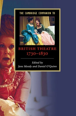 The Cambridge Companion to British Theatre, 1730-1830 by Moody, Jane