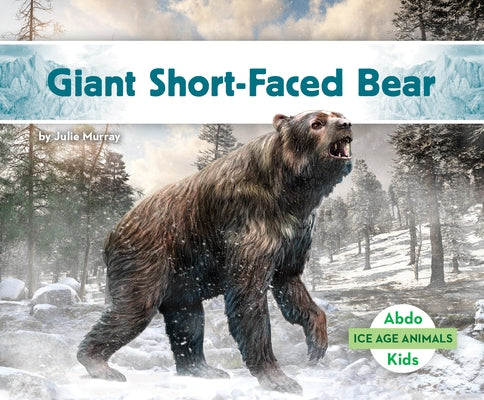 Giant Short-Faced Bear by Murray, Julie