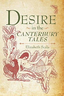 Desire in the Canterbury Tales by Scala, Elizabeth