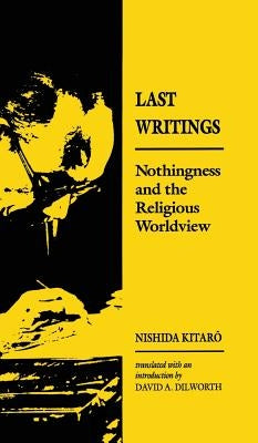 Last Writings: Nothingness and the Religious Worldview by Kitaro, Nishida