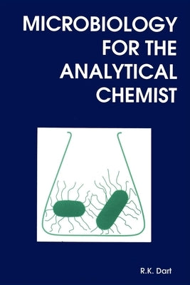 Microbiology for the Analytical Chemist by Dart, R. K.