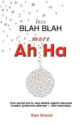 Less Blah Blah More Ah Ha by Brand, Ken