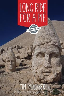 Long Ride for a Pie: From London to New Zealand on Two Wheels and an Appetite by Mulliner, Tim