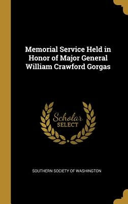 Memorial Service Held in Honor of Major General William Crawford Gorgas by Washington, Southern Society of