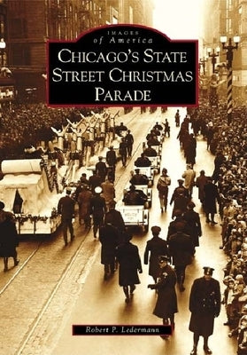 Chicago's State Street Christmas Parade by Ledermann, Robert P.