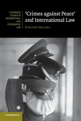 'Crimes Against Peace' and International Law by Sellars, Kirsten