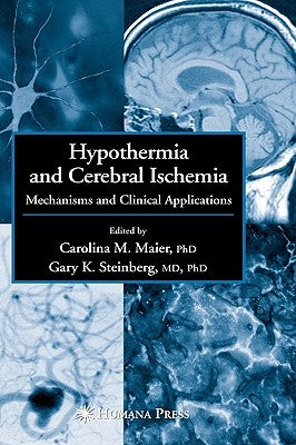 Hypothermia and Cerebral Ischemia by Maier, Carolina M.