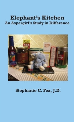 Elephant's Kitchen - An Aspergirl's Study in Difference by Fox, Stephanie C.