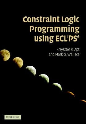 Constraint Logic Programming Using Eclipse by Apt, Krzysztof R.