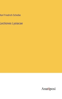 Lectiones Lysiacae by Scheibe, Karl Friedrich