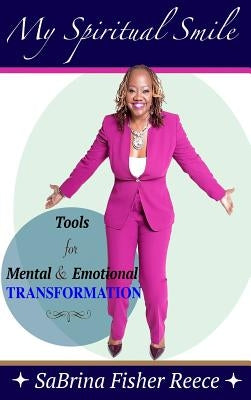 My Spiritual Smile: Tools For Mental and Emotional Transformation by Fisher Reece, Sabrina