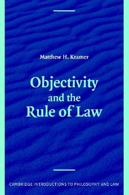Objectivity and the Rule of Law by Kramer, Matthew