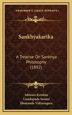 Sankhyakarika: A Treatise on Sankhya Philosophy (1892) by Krishna, Ishwara